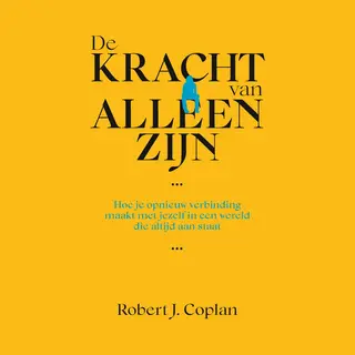 De Kracht Van Alleen Zijn