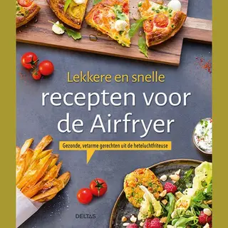 Interstat Lekkere En Snelle Recepten Voor De Airfryer