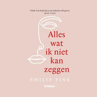 Emilie Pine Alles Wat Ik Niet Kan Zeggen