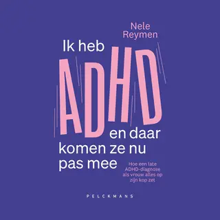 Ik Heb Adhd En Daar Komen Ze Nu Pas Mee