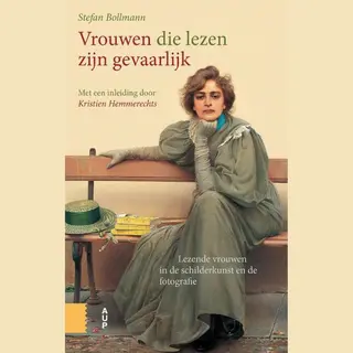 Stefan Bollmann Vrouwen Die Lezen Zijn Gevaarlijk