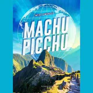 Elizabeth Noll Machu Picchu / Wereldwonder