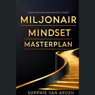 Miljonair Mindset Masterplan, Bouw Jouw Weg Naar Financiële Vrijheid