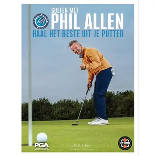 Golfen Met Phil Allen - Haal Het Beste Uit Je Putter
