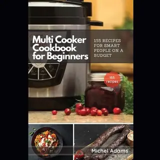 Multi-Cooker Cookbook For Beginners