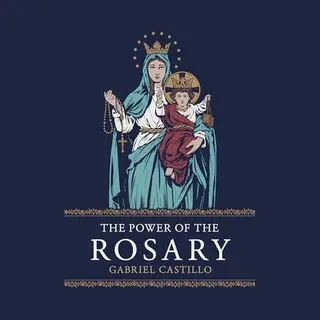The Power Of The Rosary
